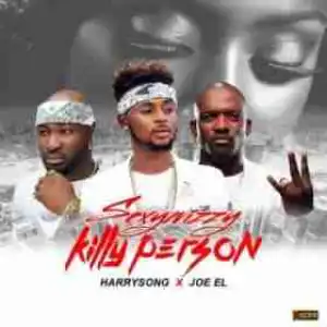 Sexy Wizzy - Killy Person Ft. Harrysong x Joe El